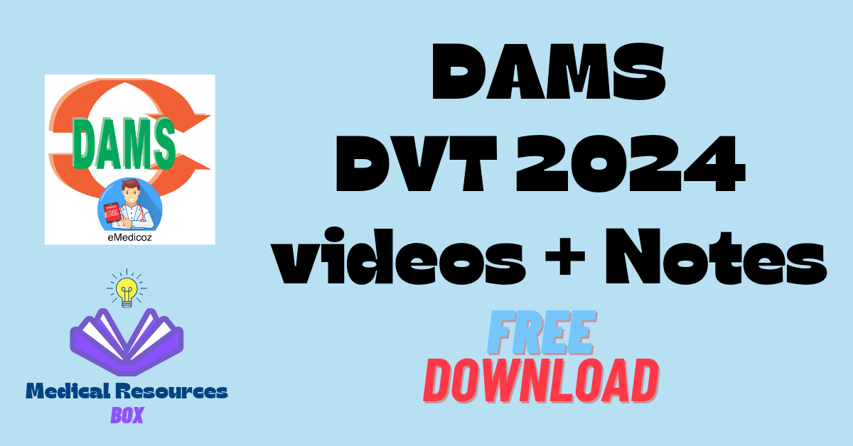 DAMS DVT 2024 videos and notes Medical Resources Box